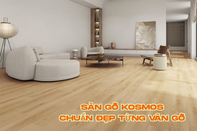 Kosmos - Chuẩn đẹp từng vân gỗ