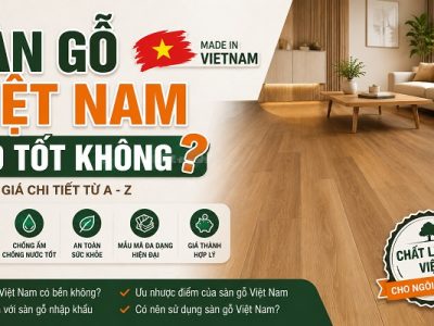 Sàn gỗ Việt Nam có tốt không?
